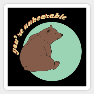 You're Unbearable Magnet